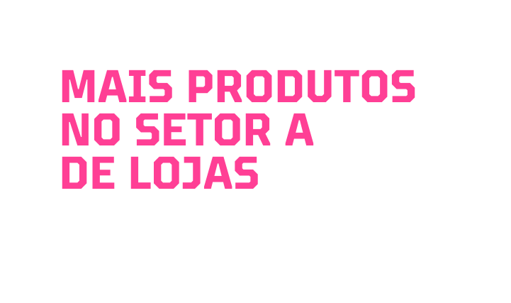 Mais produtos no sETOR A de lojas