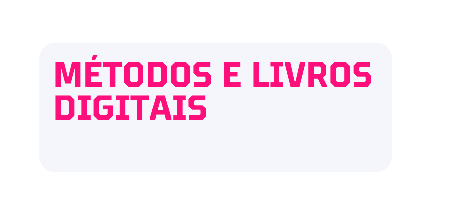 Métodos E livros DIGITAIS