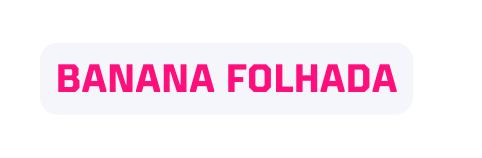 BANANA FOLHADA