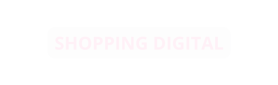 SHOPPING DIGITAL